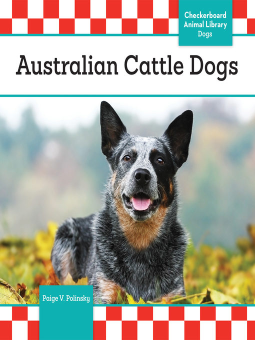 Title details for Australian Cattle Dogs by Paige V. Polinsky - Available